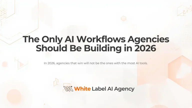 The Only AI Workflows Agencies Should Be Building in 2026