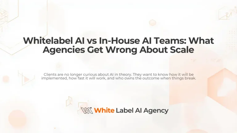 Whitelabel AI vs In-House AI Teams: What Agencies Get Wrong About Scale